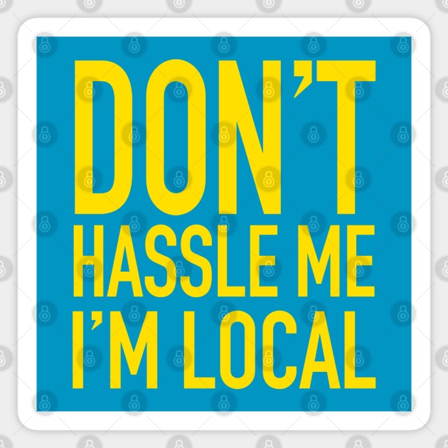 Don't Hassle Me, I'm Local - What About Bob Sticker by LocalZonly